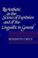 The Aesthetic As the Science of Expression and of the Linguistic in General cover