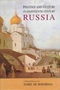 Politics and Culture in 18th-Century Russia: Essays by Isabel de Madariaga cover