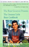 The Bean Gourmet Presents the Greatest Little Bean Cookbook cover