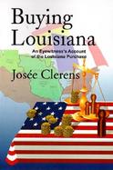 Buying Louisiana An Eyewitness's Account of the Louisiana Purchase cover