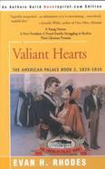 Valiant Hearts The American Palace Book 3, 1829-1836 cover