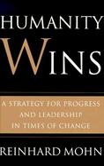 Humanity Wins A Strategy for Progress and Leadership in Times of Change cover