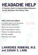 Headache Help A Complete Guide to Understanding Headaches and the Medications That Relieve Them cover