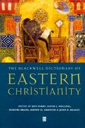 The Blackwell Dictionary of Eastern Christianity cover