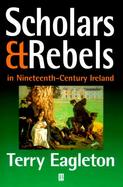 Scholars and Rebels: In Nineteenth-Century Ireland cover