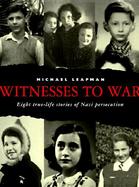Witnesses to War: 8 True-Life Stories of Nazi Persecution cover