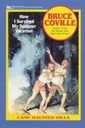 How I Survived My Summer Vacation / By Bruce Coville; Illustrated by Tom Newsom cover