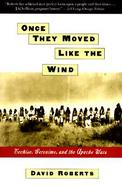 Once They Moved Like the Wind Cochise, Geronimo, and the Apache Wars cover