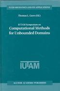 Iutam Symposium on Computational Methods for Unbounded Domains Proceedings of the Iutam Symposium Held in Boulder, Colorado, U.S.A., 27-31 July 1997 cover