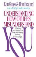 Understanding How Others Misunderstand You/a Unique and Proven Plan for Strengthening Personal Relationships cover