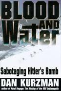 Blood and Water: Sabotaging Hitler's Bomb cover