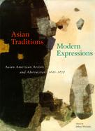 Asian Traditions/Modern Expressions Asian American Artists and Abstraction, 1945-1970 cover