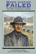 When Justice Failed: The Fred Korematsu Story cover