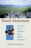 The View from Hawk Mountain The Story of the World's First Raptor Sanctuary cover