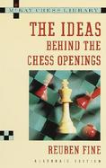 The Ideas Behind the Chess Openings cover