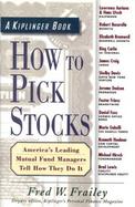 How to Pick Stocks: America's Leading Mutual Fund Managers Tell How They Do It cover