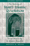 The Making of Iran's Islamic Revolution From Monarchy to Islamic Republic cover