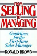 From Selling to Managing Guidelines for the First Time-Sales Manager cover