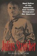 Julius Streicher Nazi Editor of the Notorious Anti-Semitic Newspaper Der Sturmer cover