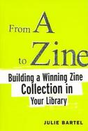 From A To Zine Building A Winning Zine Collection In Your Library cover