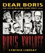 Dear Boris: The Life of William Henry Pratt A.K.A. Boris Karloff cover