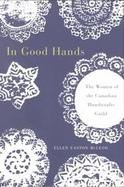 In Good Hands The Women of the Canadian Handicrafts Guild cover
