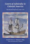 Courts of Admiralty in Colonial America The Maryland Experience, 1634-1776 cover