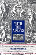 With the Adepts An Adventure Among the Rosicrucians cover