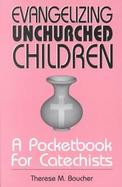 Evangelizing Unchurched Children A Pocketbook for Catechists cover