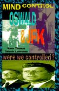 Mind Control, Oswald & JFK Were We Controlled? cover