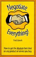 Negotiate Everything (How to Get the Absolute Best Deal on Every Product or Service You Buy) cover