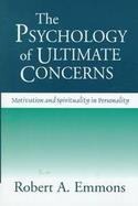 The Psychology of Ultimate Concerns Motivation and Spirituality in Personality cover