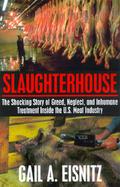 Slaughterhouse The Shocking Story of Greed, Neglect, and Inhumane Treatment Inside the U.S. Meat Industry cover