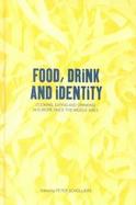 Food, Drink and Identity Cooking, Eating and Drinking in Europe Since the Middle Ages cover