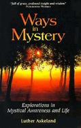 Ways in Mystery Explorations in Mystical Awareness and Life cover
