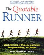 The Quotable Runner Great Moments of Wisdom, Inspiration, Wrongheadedness, and Humor cover