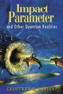 Impact Parameter And Other Quantum Realities cover