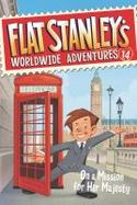 Flat Stanley's Worldwide Adventures #14: on a Mission for Her Majesty cover