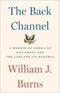 The Back Channel : Dispatches from an American Diplomat