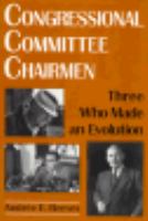 Congressional Committee Chairmen Three Who Made an Evolution cover