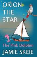 Orion the Star: the Pink Dolphin cover