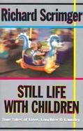 Still Life With Children Tales of Family Life cover