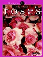 Roses: A Growing Guide for Easy, Colorful Gardens cover