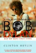 Bob Dylan: A Life in Stolen Moments Day by Day, 1941-1995 cover
