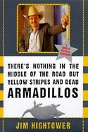 There's Nothing in the Middle of the Road But Yellow Stripes and Dead Armadillos cover