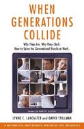 When Generations Collide Who They Are, Why They Clash, How to Solve the Generational Puzzle at Work cover
