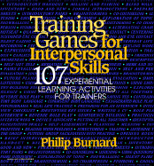 Training Games for Interpersonal Skills: 107 Experiential Learning Activities for Trainers cover