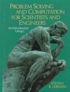 Problem Solving and Computation for Scientists and Engineers An Introduction Using C cover