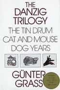 The Danzig Trilogy The Tin Drum, Cat and Mouse, Dog Years cover