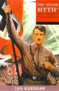 The Hitler Myth: Image and Reality in the Third Reich cover
